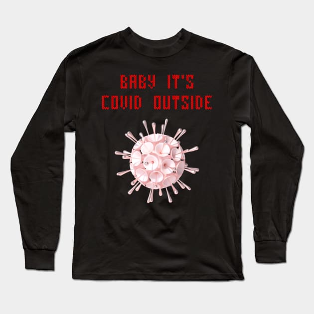 Baby it's covid outside Long Sleeve T-Shirt by Cleopsys